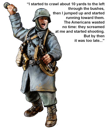 A member of the Nazi Youth Group,
when Hitler came to power in 1935
Eric joined the Fallschirmjager.
     He never got to jump into battle
         but after the 1941 invasion of
             Soviet Russia he started
               voicing his doubts about
                 Hitler's leadership
                  and shortly after
                    got transferred
                   to frontline duties
                  in the newly re-formed
           26th Volksgrenadier Division.